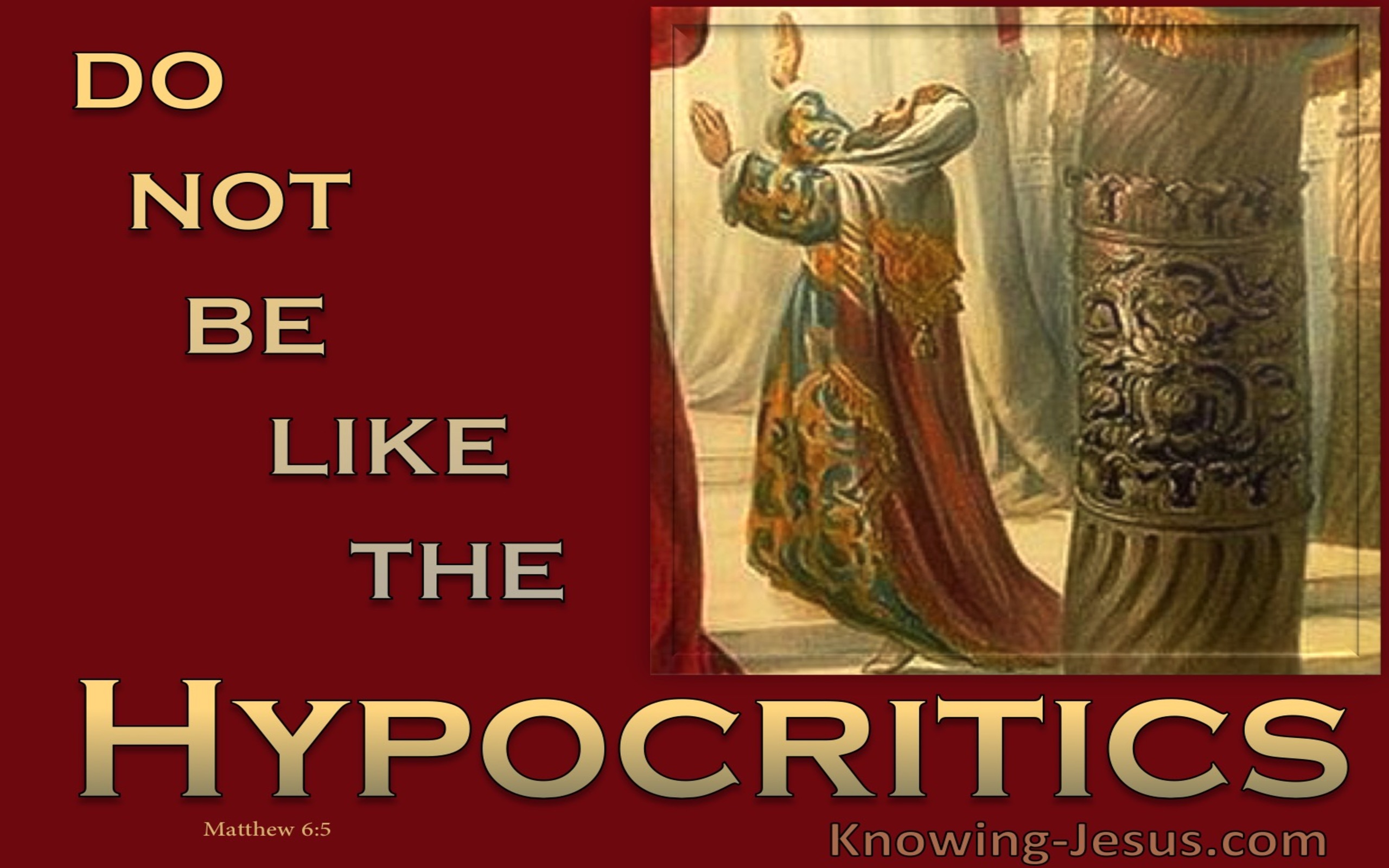 Matthew 6:5 Do Not Be Like The Hypocritics (gold)